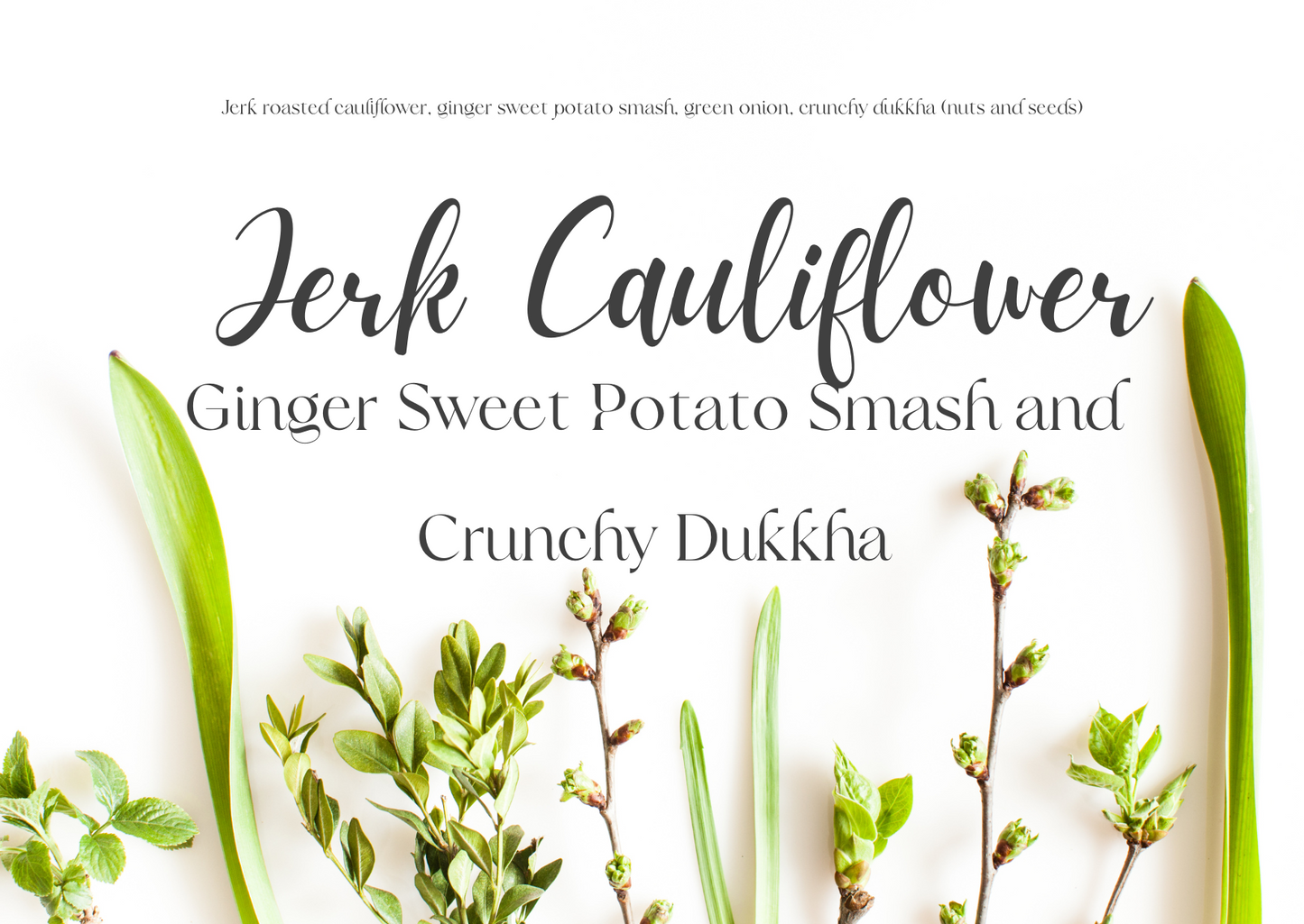 Jerk Roasted Cauliflower, Ginger Sweet Potato Smash and Crunchy Dukkha